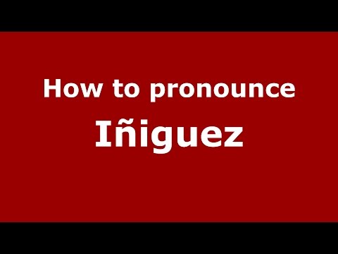 How to pronounce Iñiguez (Spanish/Argentina) - PronounceNames.com
