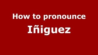 How to pronounce Iñiguez