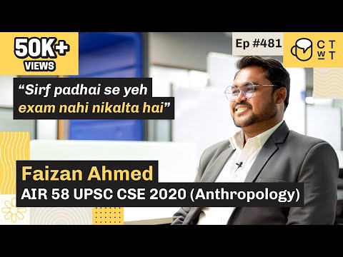 CTwT E481 - UPSC CSE 2020 Topper Faizan Ahmed AIR 58 | Anthropology Optional | 2nd Attempt