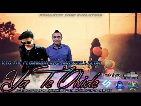 Kyo The FlowMaker - Ya Te Olvide (Feat. Master L Flow) [RomanticZoneEvolution] ©2016©