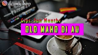 Download lagu OLO MAHO DI AU || Cipt. Jun Munthe || Cover Lirik || Lagu Batak Terbaru mp3