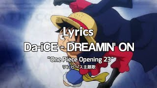 Download lagu Da-iCE - DREAMIN' ON [Lyrics] | One Piece - Opening 23 mp3