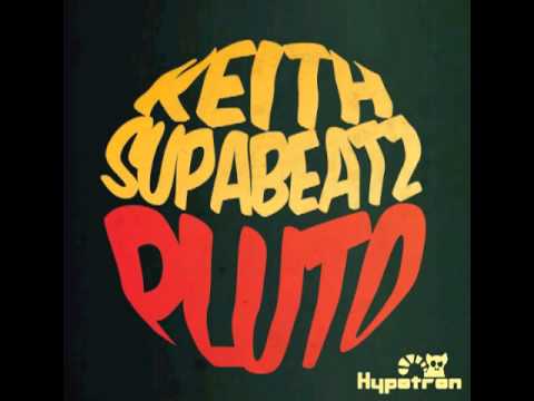 Keith & Supabeatz - Pluto