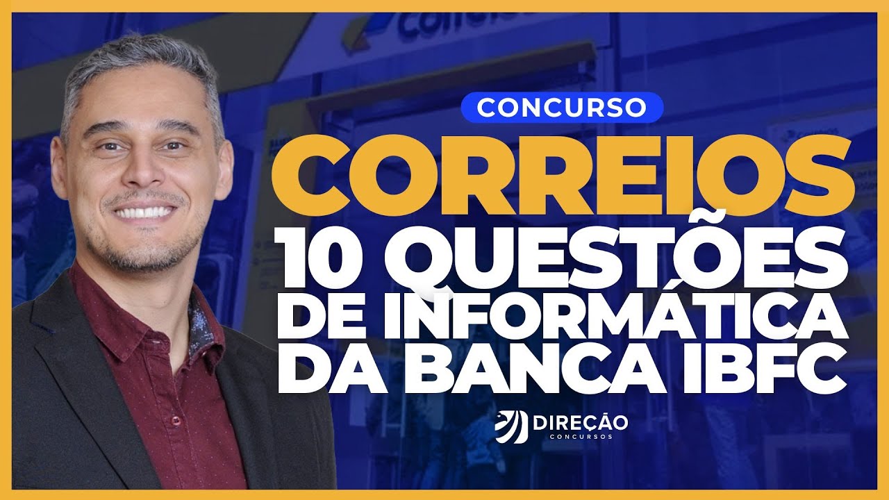 CONCURSO CORREIOS: 10 QUESTÕES RECENTES DE INFORMÁTICA DA BANCA IBFC (Gabriel Pacheco)