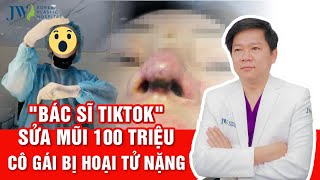 Bác sĩ Tú Dung GIẬN NÓNG NGƯỜI vụ bác sĩ TIKTOK nâng mũi hỏng HÉT GIÁ 100 TRIỆU gây TAI BIẾN nặng nề