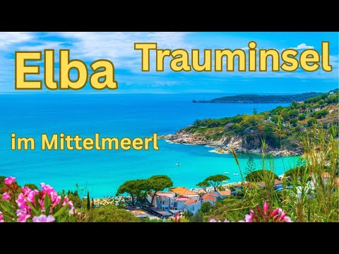 Elba - die italienische Trauminsel im Mittelmeer