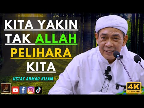 Ustaz Ahmad Rizam - KITA YAKIN TAK ALLAH PELIHARA KITA
