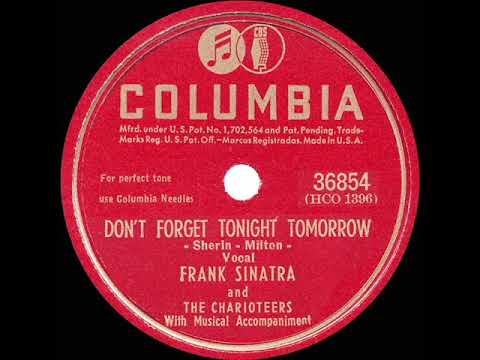 1945 Frank Sinatra - Don’t Forget Tonight Tomorrow (with The Charioteers)