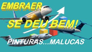 A EMBRAER SE DE BEM - E AVIÕES COM PINTURAS "MALUCAS"