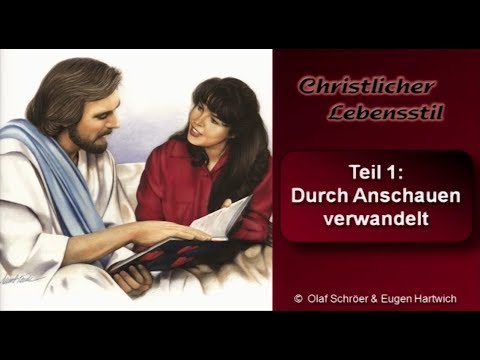 Christian Lifestyle - 1. Transformed by Looking - Eugen Hartwich