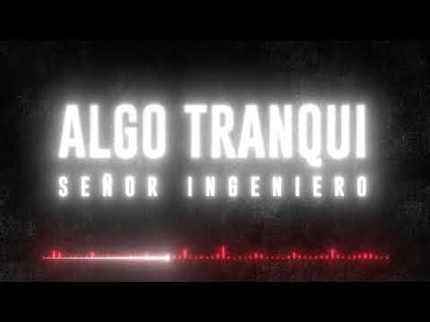 Algo Tranqui - Señor Ingeniero (Audio Oficial)