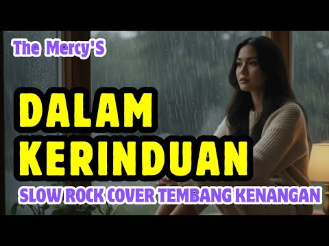 DALAM KERINDUAN - THE MERCY'S || SLOW ROCK COVER TEMBANG KENANGAN