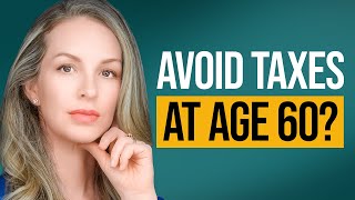 Everything To Know About Retirement Taxes at 60 (before it's late)