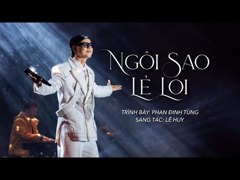 Ngôi Sao Lẻ Loi - Phan Đinh Tùng | Live Performance
