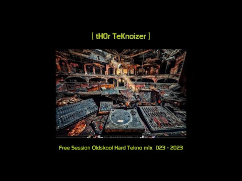 [ tH0r TeKnoizer ]  .  Free Session Oldskool Hard Tekno m1x  023-2023