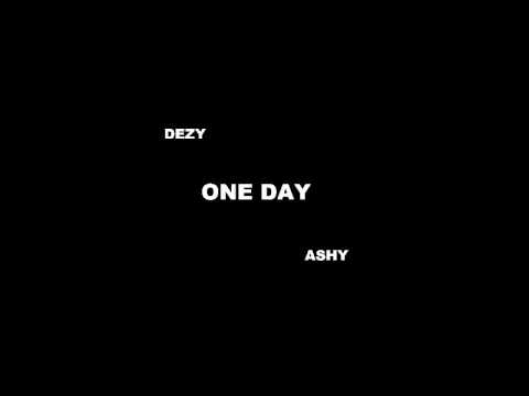 Dezy ft. Ashy - One Day