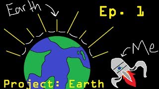 Project: Earth- Broadcast 1
