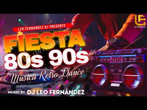 Los Mejores Remixes Dance 80s 90s | Fiesta Retro Nonstop | DJ Leo Fernández Mix