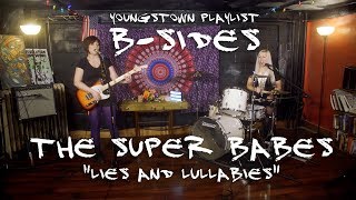Youngstown Playlist - B-SIDES - &quot;Lies and Lullabies&quot; by The Super Babes