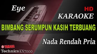 Download lagu EYE - BIMBANG SERUMPUN KASIH TERBUANG ( NADA RENDAH PRIA ) || KARAOKE mp3