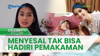 Sesal Maudy Koesnaedi, Tak Dapat Antarkan Jenazah Mak Nyak ke Peristirahatan Terakhir