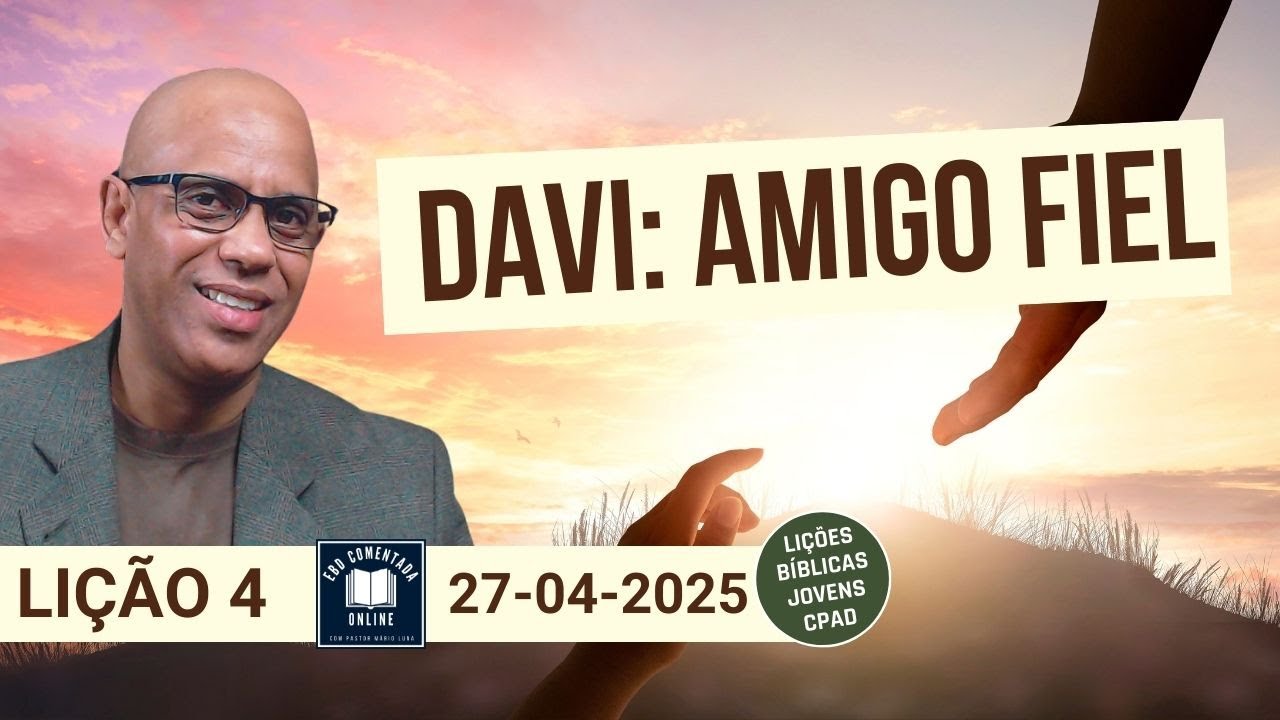 Lição 4 EBD - Davi Amigo Fiel