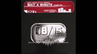 Ibiza United vs KK Project - Wait A Minute (Extended Mix)