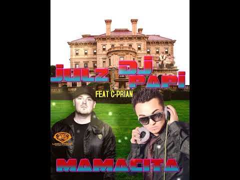 MAMACITA JULZ DJ PAPI feat C-PRIAN