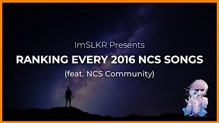 Ranking Every 2016 NCS Songs (feat. NCS Community)