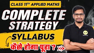Class 11 Applied Maths | Complete Plan to Score 95+ Marks | Chapter Wise Weightage and Study Plan