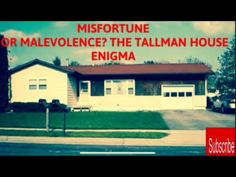 Haunted Home or Hallucination Haven? The mysterious Tallman Haunting.