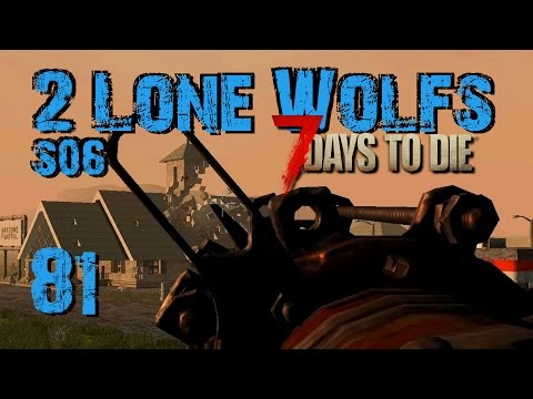2 Lone Wolfs - Eine noch?! [S06 E81] [Gameplay German Deutsch] [7 Days To Die A15]