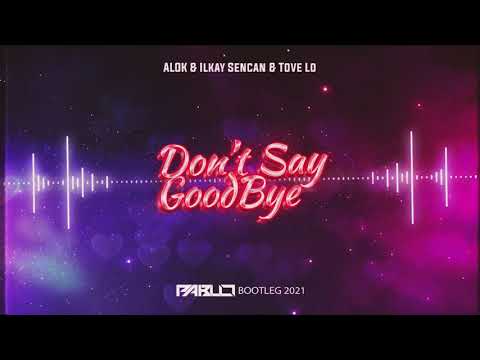 ALOK & Ilkay Sencan & Tove Lo - Don't Say Goodbye (PABLO BOOTLEG 2021)