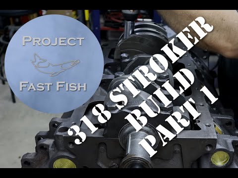 Project Fast Fish: Chrysler 318 Stroker Build and Walk-through - Part 1