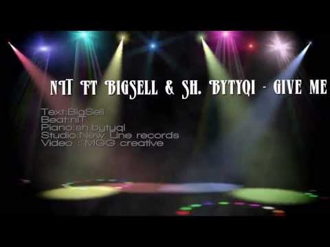 nIT Ft BigSell & Sh.Bytyqi - Give me that