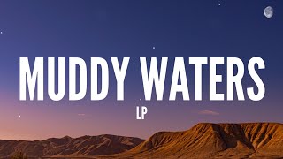 Lp / Muddy Waters (Lyrics)