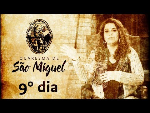9º Dia da Quaresma de São Miguel Arcanjo
