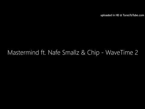 Mastermind ft. Nafe Smallz & Chip - WaveTime 2