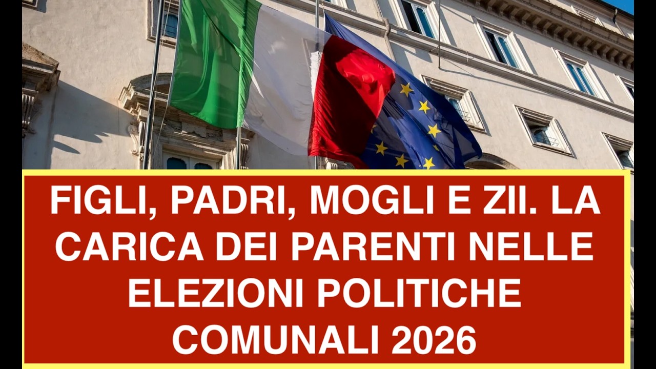 FIGLI, PADRI, OGLI E ZII. LA CARICA DEI PARENTI NELLE ELEZIONI POLITICHE COMUNALI 2026