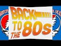 The Grateful Dead Back To The 80 S Mix