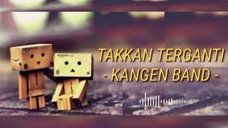 Download lagu Kangen Band - Takkan Terganti (Lirik Video) mp3