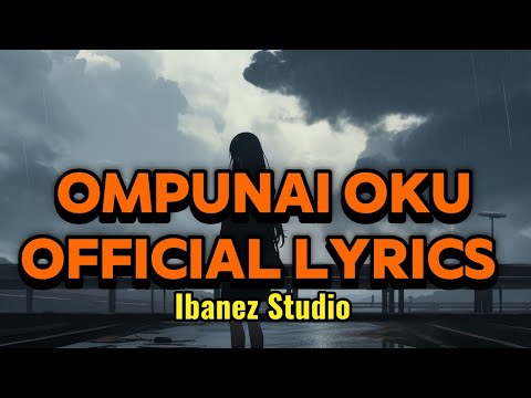 Ompunai Oku [Official Lyrics]Ibanez 