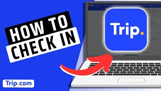How To Check In Trip.com- Full Guide