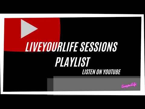LIVEYOURLIFE SESSIONS Playlist 🎧 (🔗in description)