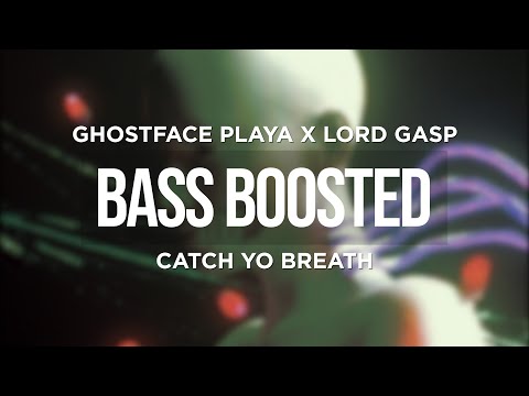 GHOSTFACE PLAYA X LORD GASP - CATCH YO BREATH (BASS BOOSTED)