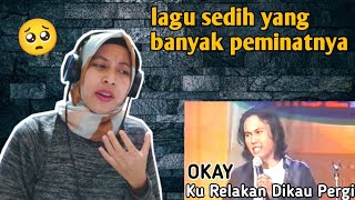 Download lagu OKAY - KU RELAKAN DIKAU PERGI | 🇮🇩 REACTION mp3