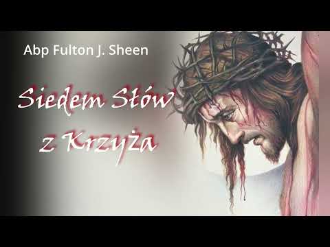 Siedem Słów z Krzyża - Abp Fulton J. Sheen