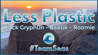 LESS PLASTIC (Feat. Roomie) - Black Gryph0n & Baasik #TeamSeas