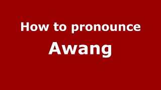 How to pronounce Awang