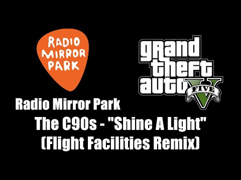 GTA V (GTA 5) - Radio Mirror Park | The C90s - "Shine A Light" (Flight Facilities Remix)